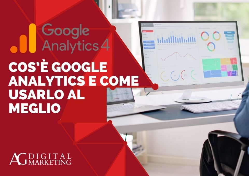 Cos’è Google Analytics e come usarlo al meglio