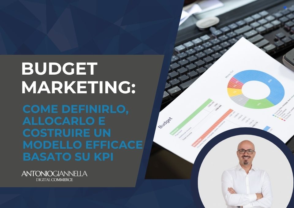 Budget Marketing: come definirlo, allocarlo e costruire un modello efficace basato su KPI