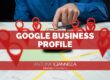 Google Business Profile: guida completa per comparire su Google Maps