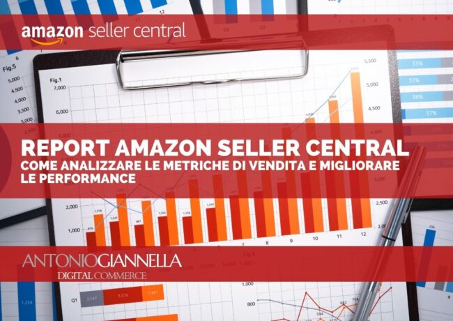 Report Amazon Seller Central: come analizzare le metriche di vendita e migliorare le performance