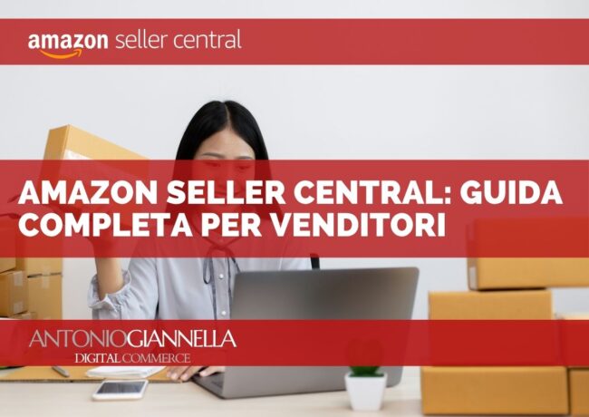 Amazon Seller Central: Guida Completa 2026 per Venditori