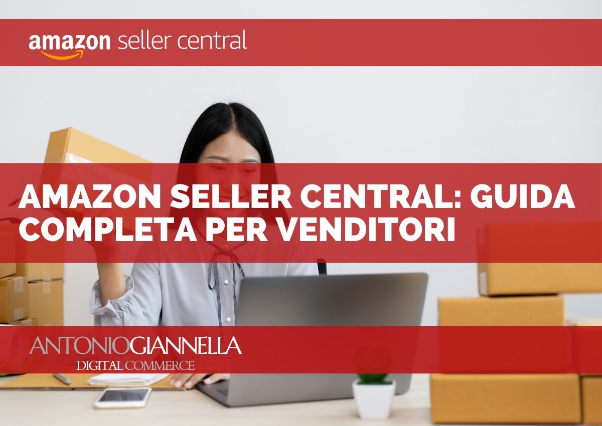 Amazon Seller Central: Guida Completa 2026 per Venditori
