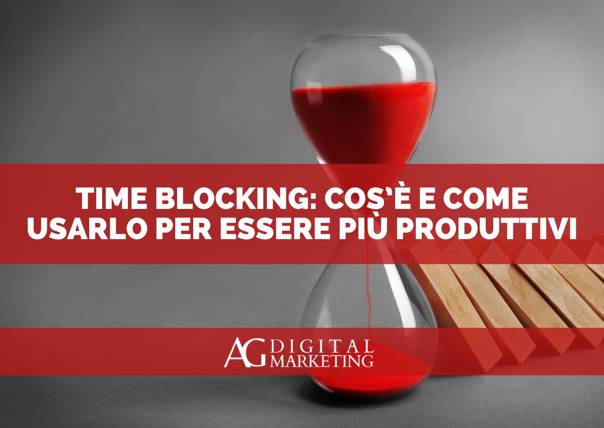 Time Blocking: Cos'è e Come Usarlo per Essere più Produttivi