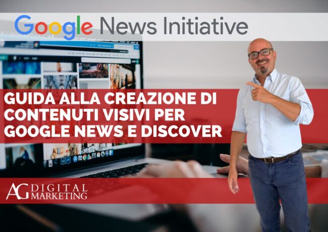 Guida alla Creazione di Contenuti Visivi per Google News e Discover