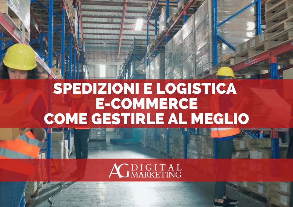 Spedizioni e logistica e-commerce: come gestirle al meglio nel 2025