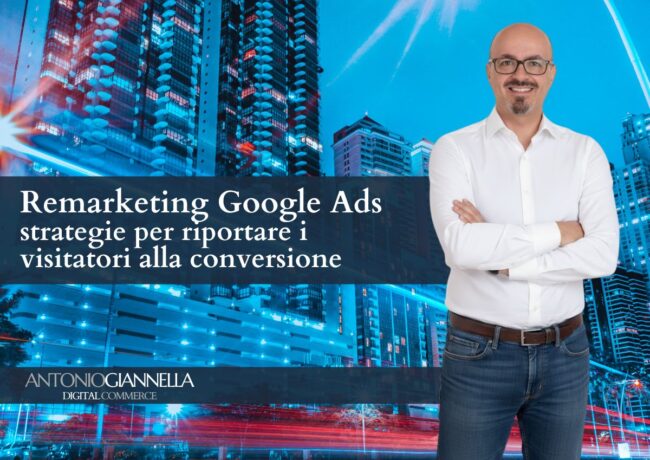 Remarketing Google Ads: strategie per riportare i visitatori