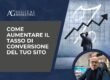 Come aumentare il tasso di conversione del tuo sito | Guida 2026