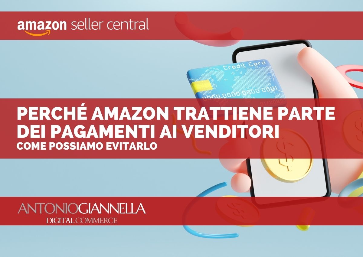 Perché Amazon trattiene parte dei pagamenti ai venditori (e come evitarlo)
