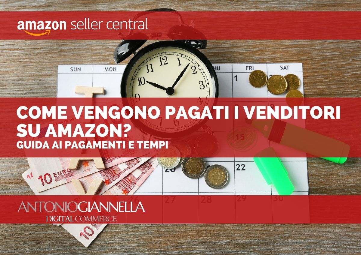 Come vengono pagati i venditori su Amazon | Tempi e modalità