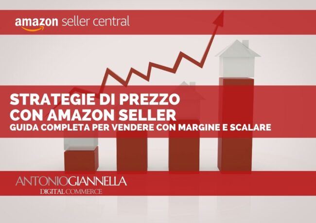 Strategie Prezzo Amazon Seller: guida completa per vendere con margine e scalare nel 2026