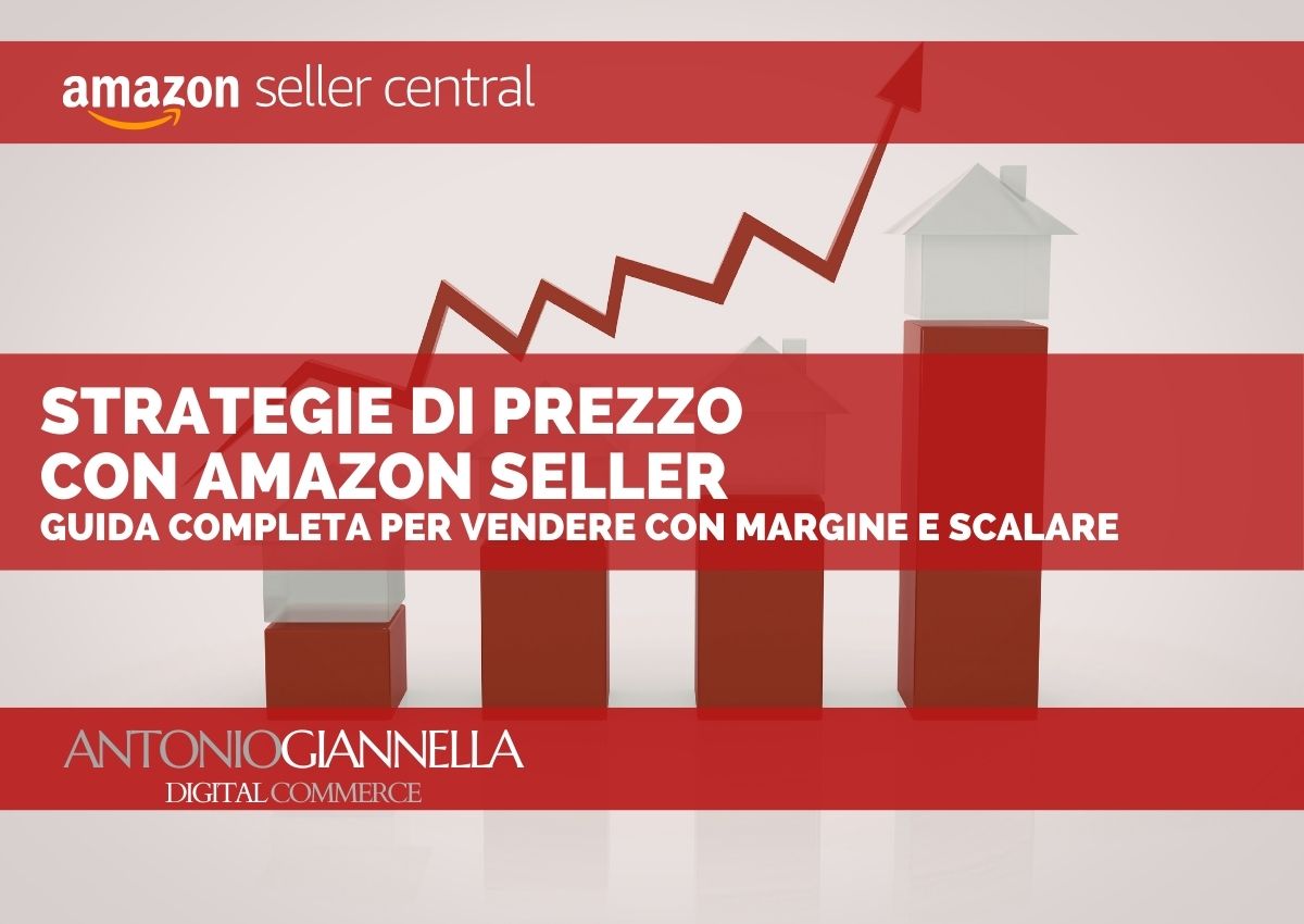 Strategie Prezzo Amazon Seller: guida completa per vendere con margine e scalare nel 2026