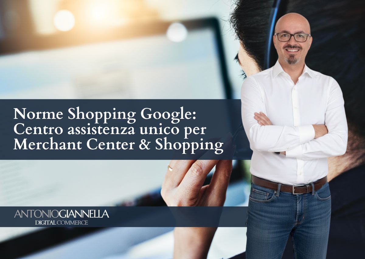 Norme Shopping Google: settembre 2026 norme consolidate in un unico Centro assistenza