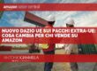 Nuovo dazio UE sui pacchi extra-UE (3€ dal luglio 2026): cosa cambia per chi vende su Amazon