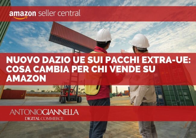Nuovo dazio UE sui pacchi extra-UE (3€ dal luglio 2026): cosa cambia per chi vende su Amazon