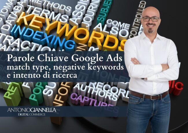 Parole chiave Google Ads: match type, negative e intento
