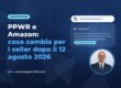 PPWR Amazon: cosa cambia per i seller dopo il 12 agosto 2026