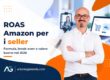 ROAS Amazon: formula, break-even e valore buono nel 2026