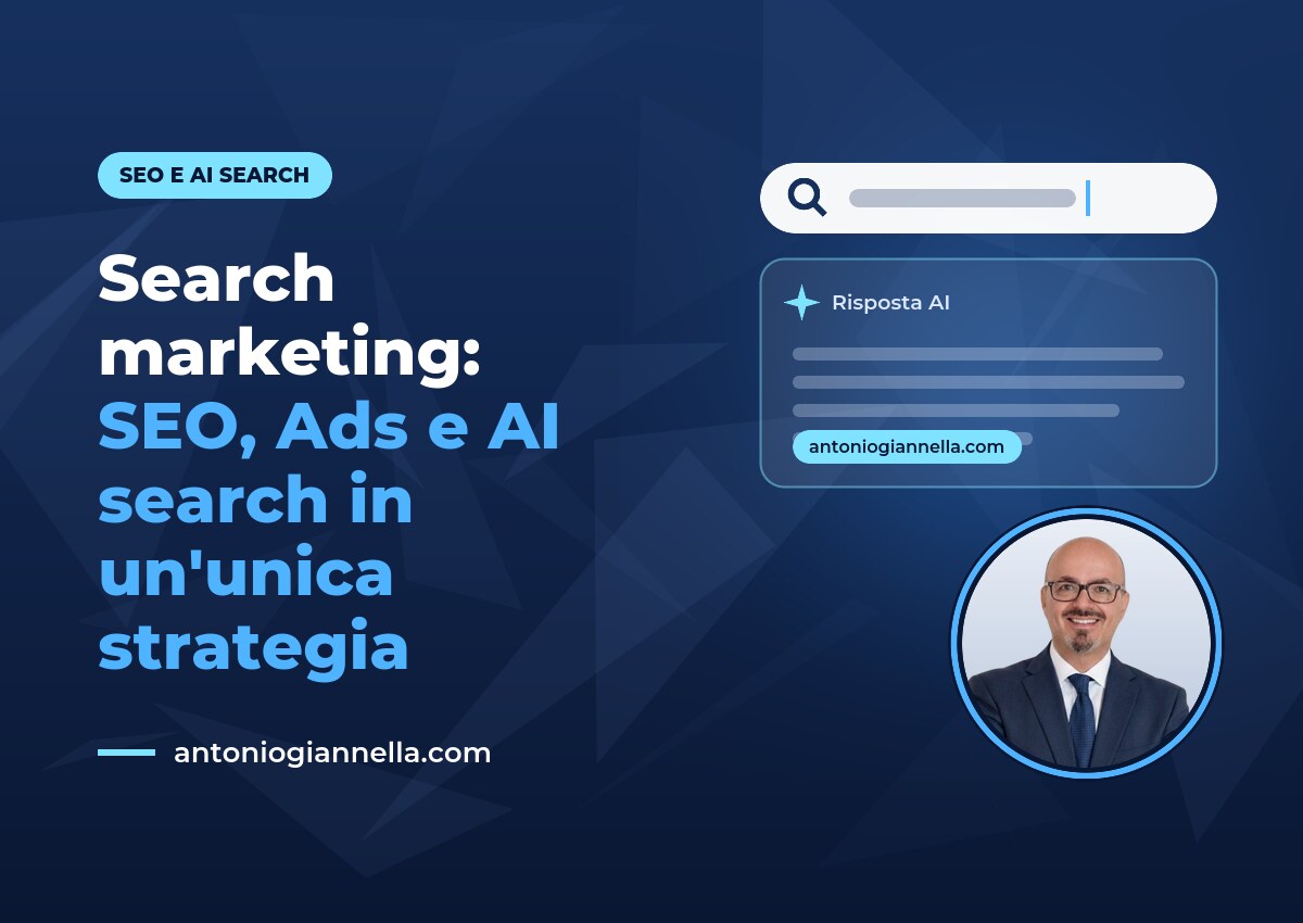 Search marketing: SEO, Ads e AI search in un’unica strategia Search marketing: SEO, Ads e AI search in un'unica strategia